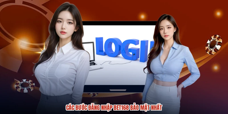 Các bước đăng nhập BET168 bảo mật nhất Các bước đăng nhập BET168 bảo mật nhất