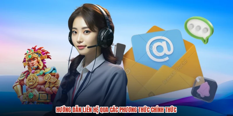 Hướng dẫn liên hệ qua các phương thức chính thức