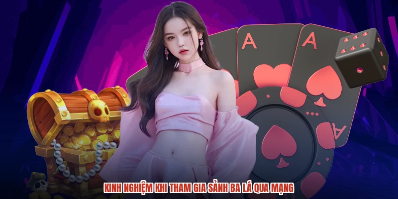 Kinh nghiệm khi tham gia sảnh ba lá qua mạng