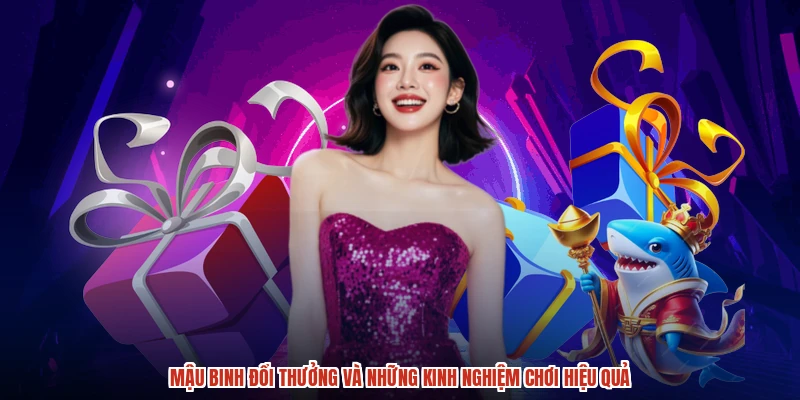 Mậu Binh Đổi Thưởng Và Những Kinh Nghiệm Chơi Hiệu Quả