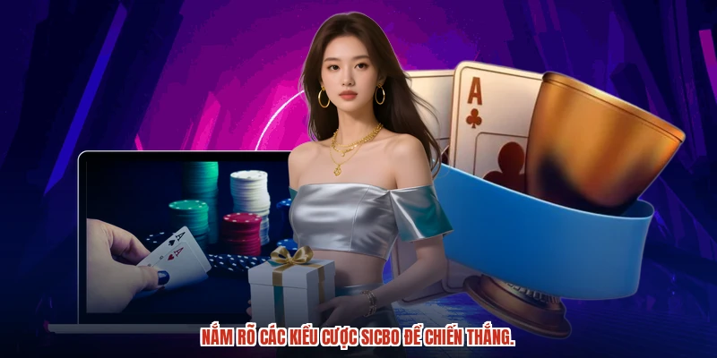 Hiểu rõ các loại cược sicbo để thắng lớn