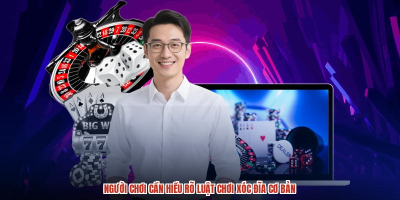 Người chơi cần hiểu rõ luật chơi xóc đĩa cơ bản