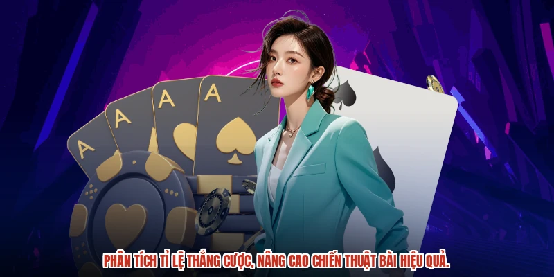 Phân tích tỉ lệ thắng cược, nâng cao chiến thuật bài hiệu quả.
