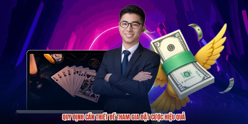 Quy định cần thiết để tham gia đặt cược hiệu quả